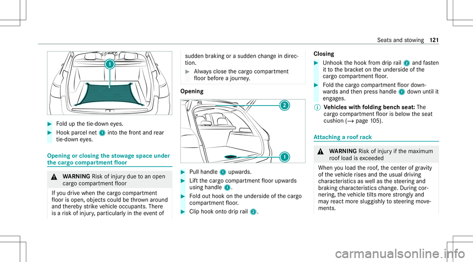 MERCEDES-BENZ E-CLASS WAGON 2020 Owners Manual #
Foldup thetie-do wneyes. #
Hook parcel net1 intoth efront and rear
tie -do wn eyes. Opening
orclosing thesto wage space under
th ecar gocom partmen tflo or &
WARNIN GRisk ofinju rydue toan open
car MERCEDES-BENZ E-CLASS WAGON 2020 Owners Manual #
Foldup thetie-do wneyes. #
Hook parcel net1 intoth efront and rear
tie -do wn eyes. Opening
orclosing thesto wage space under
th ecar gocom partmen tflo or &
WARNIN GRisk ofinju rydue toan open
car