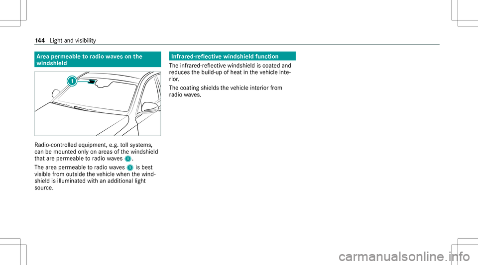 MERCEDES-BENZ E-CLASS WAGON 2020 Owners Manual Ar
ea per mea bletoradio wav eson the
wind shield Ra
dio-co ntro lled equipmen t,e.g. tollsy stems,
can bemount edonlyon areas ofthewindshield
th at areper meabl eto radio wav es1.
The area per meable MERCEDES-BENZ E-CLASS WAGON 2020 Owners Manual Ar
ea per mea bletoradio wav eson the
wind shield Ra
dio-co ntro lled equipmen t,e.g. tollsy stems,
can bemount edonlyon areas ofthewindshield
th at areper meabl eto radio wav es1.
The area per meable
