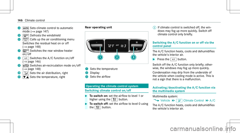 MERCEDES-BENZ E-CLASS WAGON 2020  Owners Manual 4
0058 Setsclimat econtr olto aut omat ic
mode (/page14 7)
5 0064 Defrosts thewindshield
6 ! Callsuptheair con ditionin gmenu
Switc hesthere sidua lheat onoroff
(/ page14 8)
7 006C Switchesthere ar wi