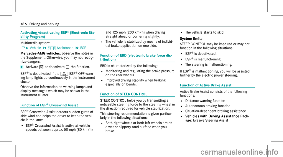 MERCEDES-BENZ E-CLASS WAGON 2020  Owners Manual Ac
tiv atin g/deac tivatin gES P®
(E lectr onicSta‐
bil ity Prog ram) Mu
ltimed iasystem:
4 Vehicle 5
k Assist ance 5
ESP
Mer cedes‑AMG vehicl es:obse rveth eno tesin
th eSupplement .Ot her wise,