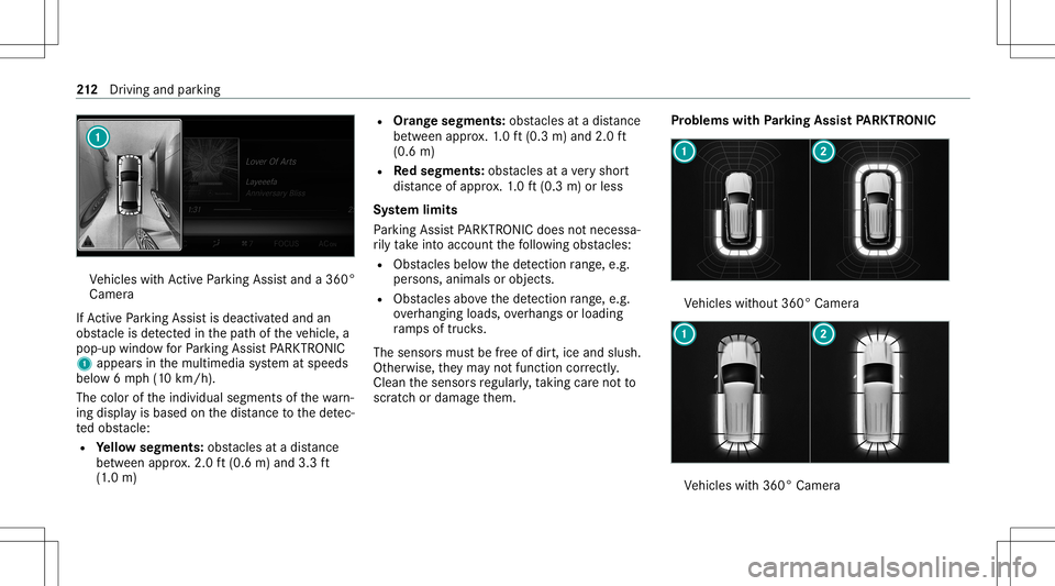 MERCEDES-BENZ E-CLASS WAGON 2020  Owners Manual Ve
hicles withAc tivePa rking Assistand a360 °
Camer a
If Ac tivePa rking Assistis deact ivat ed and an
obs tacle isde tected inthepat hof theve hicle, a
pop-up windowforPa rking AssistPA RK TRONI C
