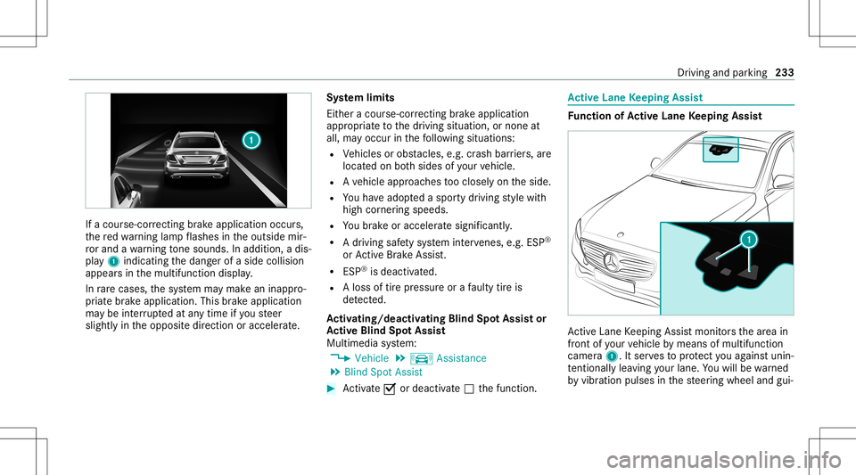 MERCEDES-BENZ E-CLASS WAGON 2020 Owners Manual If
acour se-cor recting brak eap plica tion occu rs,
th ere dwa rning lam pflashes intheoutside mir‐
ro rand awa rning tone sou nds. Inadditio n,adi s‐
pl ay 1 indic atingth edang erofaside collis MERCEDES-BENZ E-CLASS WAGON 2020 Owners Manual If
acour se-cor recting brak eap plica tion occu rs,
th ere dwa rning lam pflashes intheoutside mir‐
ro rand awa rning tone sou nds. Inadditio n,adi s‐
pl ay 1 indic atingth edang erofaside collis