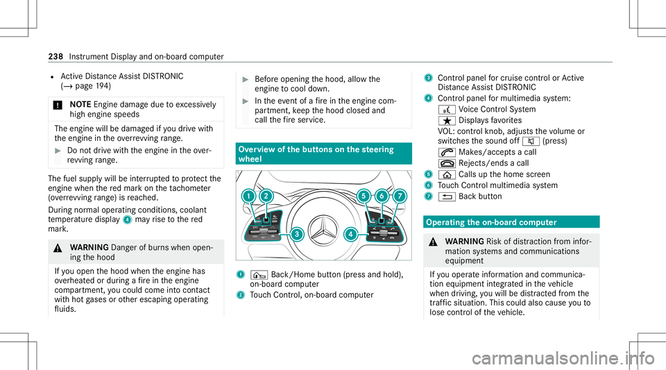 MERCEDES-BENZ E-CLASS WAGON 2020  Owners Manual R
ActiveDis tance AssistDIS TRONI C
(/ page 194)
* NO
TEEngi nedama gedue toexc essiv ely
high engine speeds The
engine willbedamag edifyo udr ive wit h
th eengine intheov errevving rang e. #
Donotdr 