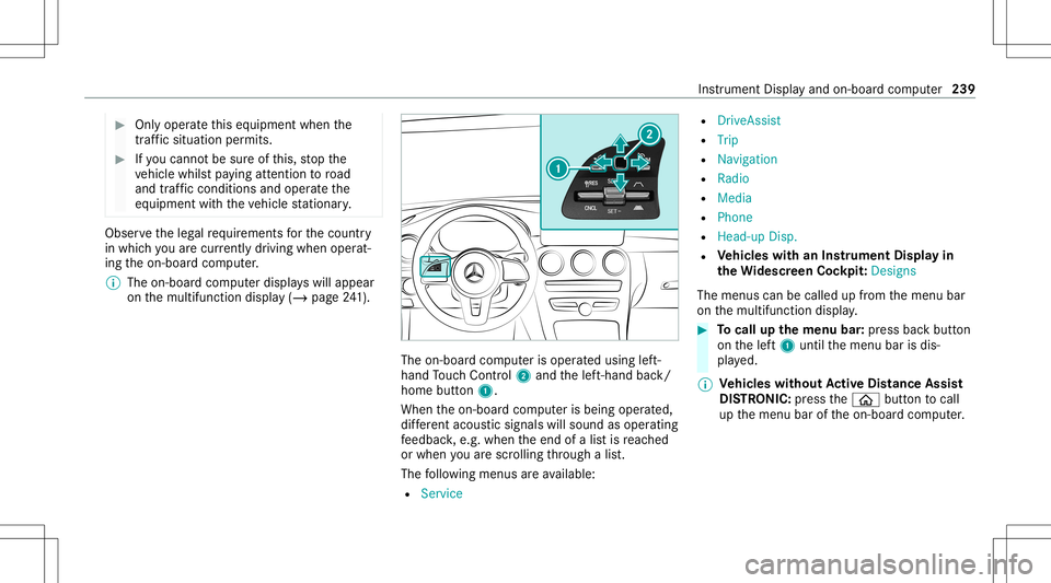 MERCEDES-BENZ E-CLASS WAGON 2020 Owners Manual #
Onlyoper ateth is eq uipmen twhen the
tr af fic situ ation per mits. #
Ifyo ucan notbe sur eof this, stop the
ve hicle whilstpa ying attention toroad
and traffic condi tions andoperate the
eq uipmen MERCEDES-BENZ E-CLASS WAGON 2020 Owners Manual #
Onlyoper ateth is eq uipmen twhen the
tr af fic situ ation per mits. #
Ifyo ucan notbe sur eof this, stop the
ve hicle whilstpa ying attention toroad
and traffic condi tions andoperate the
eq uipmen
