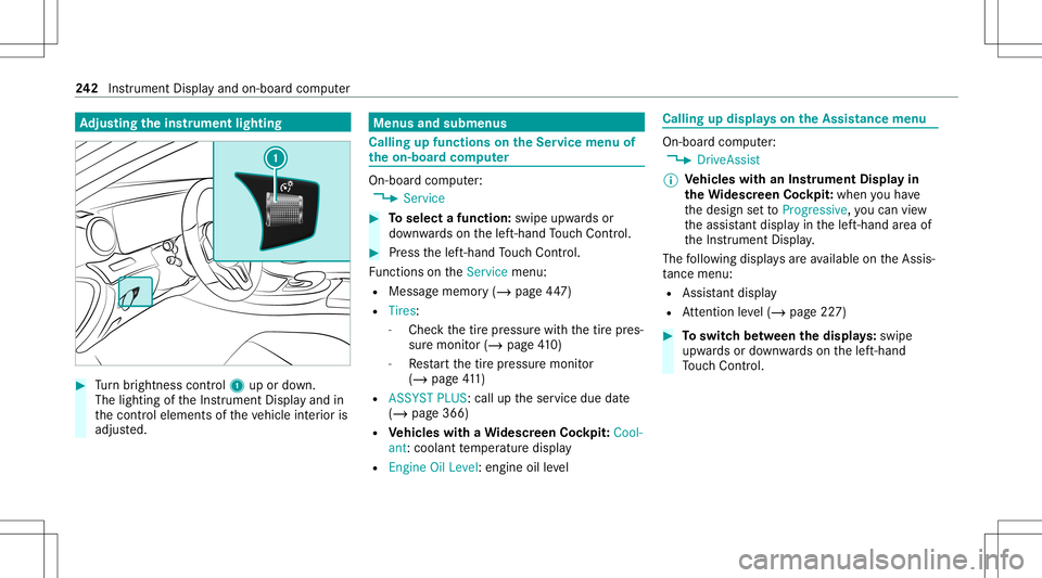 MERCEDES-BENZ E-CLASS WAGON 2020  Owners Manual Ad
jus tingthe inst ru men tlighti ng #
Turn brightn esscontrol 1 upordown.
The lightin gof theIns trument Displayand in
th econ trol element sof theve hicle interior is
adjus ted. Menus
andsubmenu s 