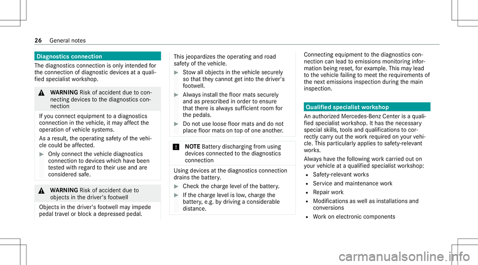 MERCEDES-BENZ E-CLASS WAGON 2020 Owners Guide Diag
nostics connec tion
The diagn ostics conn ection ison lyinte nde dfo r
th econ nect ionofdiagnos ticdevices ataqu ali‐
fi ed specialis two rkshop. &
WARNIN GRisk ofacci dent dueto con‐
nectin