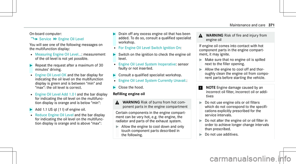 MERCEDES-BENZ E-CLASS WAGON 2020  Owners Manual On-boar
dcom puter:
4 Service 5
Engine OilLevel
Yo uwill see oneof thefo llo wing mess ages on
th emultifunc tiondispla y:
R Measuring Engine OilLevel.. .:measur ement
of theoil leve lis no tye tpo ss