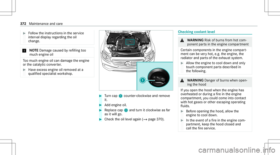 MERCEDES-BENZ E-CLASS WAGON 2020  Owners Manual #
Followtheins truction sin theser vice
int erva ldispla yre ga rding theoil
ch ang e. *
NO
TEDama gecau sed byrefilling too
muc hengine oil To
omuc hengine oilcan damag eth eengine
or thecat alytic c