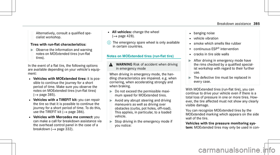 MERCEDES-BENZ E-CLASS WAGON 2020 Owners Manual Alt
ernati vely,co nsu ltaqu alif ied spe‐
cialis two rkshop.
Ti re swith run-flat charact eristics : #
Obse rveth einf ormation andwarning
no teson MOExt ended tires (run-f lat
tir es). In
theeve n MERCEDES-BENZ E-CLASS WAGON 2020 Owners Manual Alt
ernati vely,co nsu ltaqu alif ied spe‐
cialis two rkshop.
Ti re swith run-flat charact eristics : #
Obse rveth einf ormation andwarning
no teson MOExt ended tires (run-f lat
tir es). In
theeve n