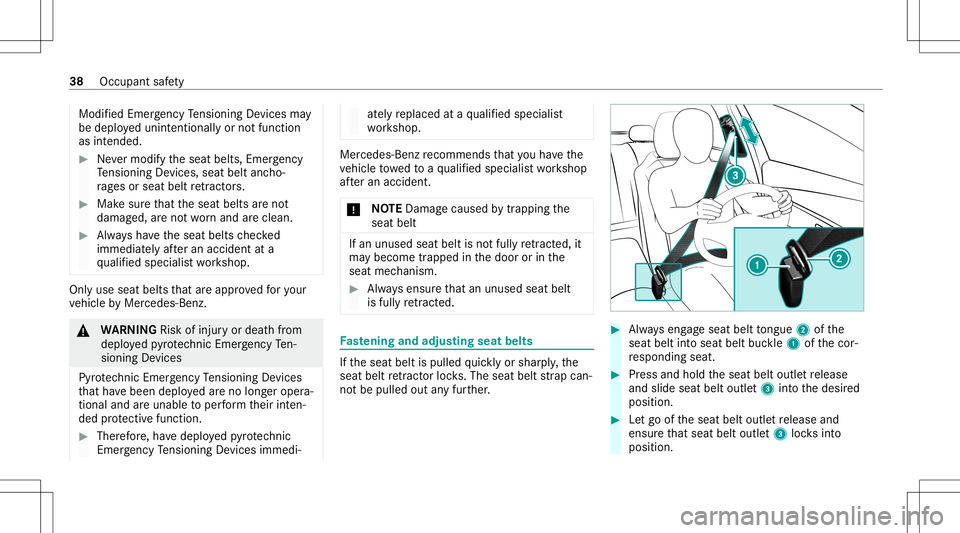 MERCEDES-BENZ E-CLASS WAGON 2020 Owners Guide Modif
iedEmer gency Tensi oni ng Device sma y
be deploy ed unint entionall yor notfunc tion
as intended. #
Nevermodify theseat belts, Emergency
Te nsi oni ng Device s,sea tbe ltanc ho‐
ra ge sor sea