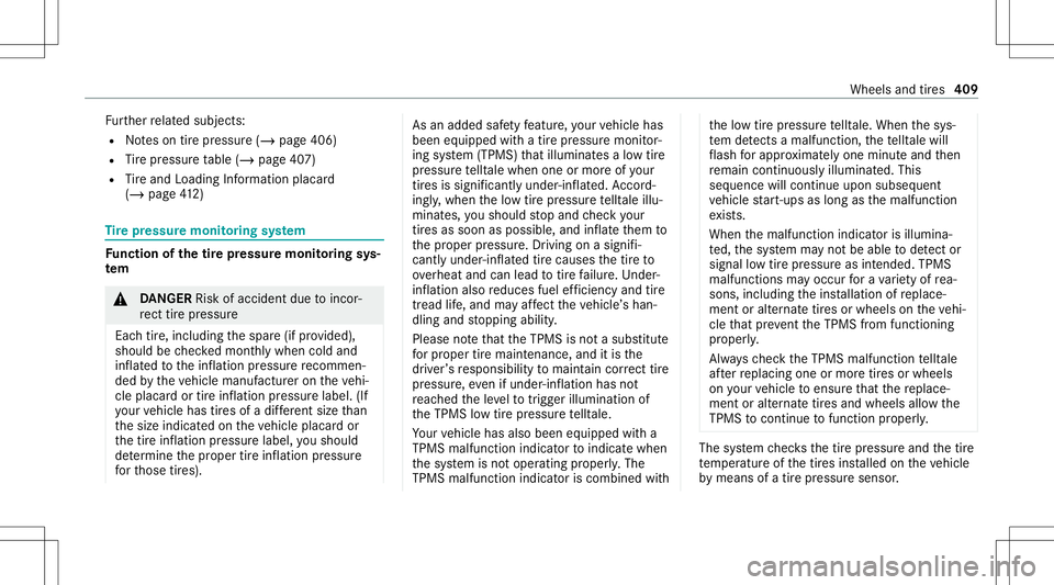 MERCEDES-BENZ E-CLASS WAGON 2020  Owners Manual Fu
rther relat ed subje cts:
R Noteson tirepr essur e(/ page406)
R Tire pressur eta ble (/ page40 7)
R Tire and Loadi ngInfo rm atio nplacar d
(/ page41 2) Ti
re pres sur emoni toring system Fu
nction