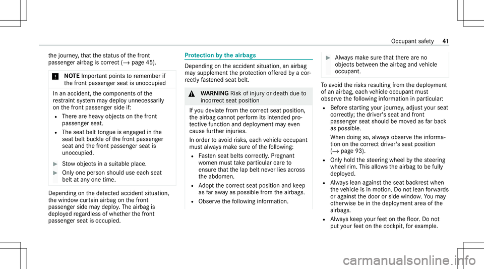 MERCEDES-BENZ E-CLASS WAGON 2020  Owners Manual th
ejour ney,that thest atus ofthefront
passeng erairbag iscor rect (/ page 45).
* NO
TEImpo rtant poin tsto remember if
th efront passeng erseat isunocc upied In
an acciden t,th ecom ponen tsof the
r