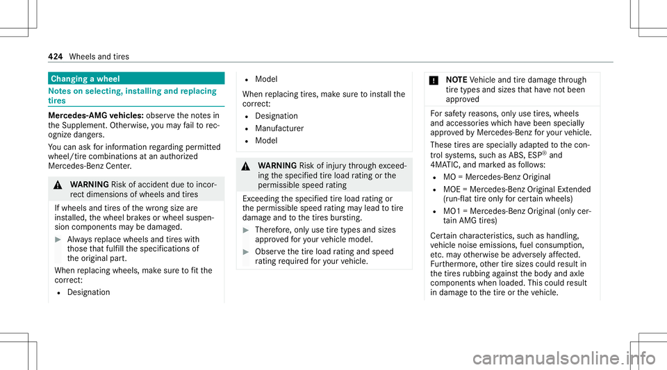 MERCEDES-BENZ E-CLASS WAGON 2020  Owners Manual Cha
nging awheel No
teson selecting, installing andreplac ing
tir es Mer
cedes -AMG vehicl es:obse rveth eno tesin
th eSupplement .Ot her wise, youma yfa ilto rec‐
ogni zedangers.
Yo ucan askforinf 