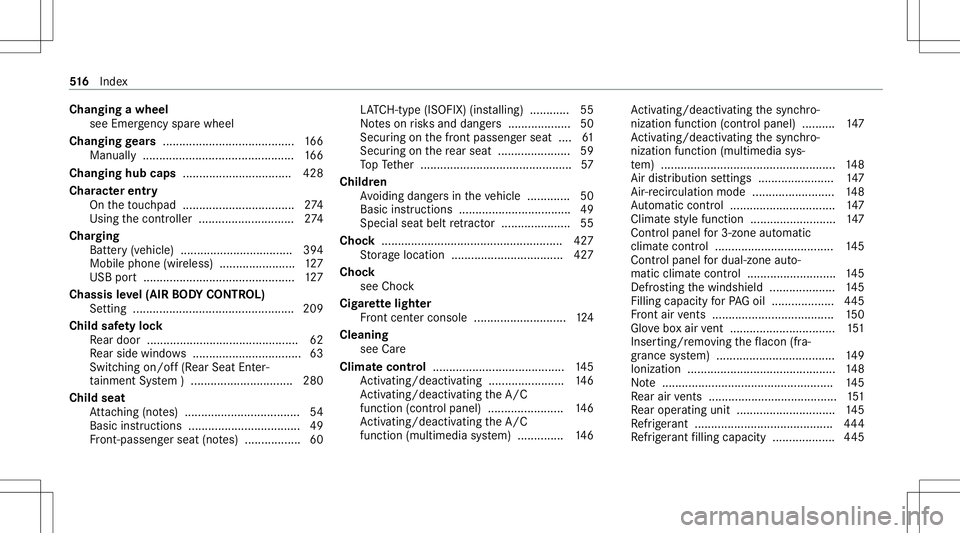 MERCEDES-BENZ E-CLASS WAGON 2020  Owners Manual Cha
nging awheel
see Emerge ncy sparewheel
Chan ginggears ....... ................................. 166
Manually ..............................................1 66
Chang inghub caps ..................