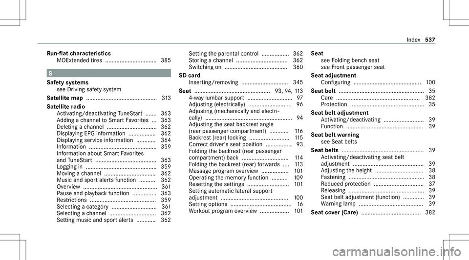 MERCEDES-BENZ E-CLASS WAGON 2020  Owners Manual Ru
n-f lat charact eristics
MOExt ended tires ....... .........................385 S
Saf etysy stems
see Drivin gsaf etysy stem
Sat ellit emap ............................................ 313
Sat elli