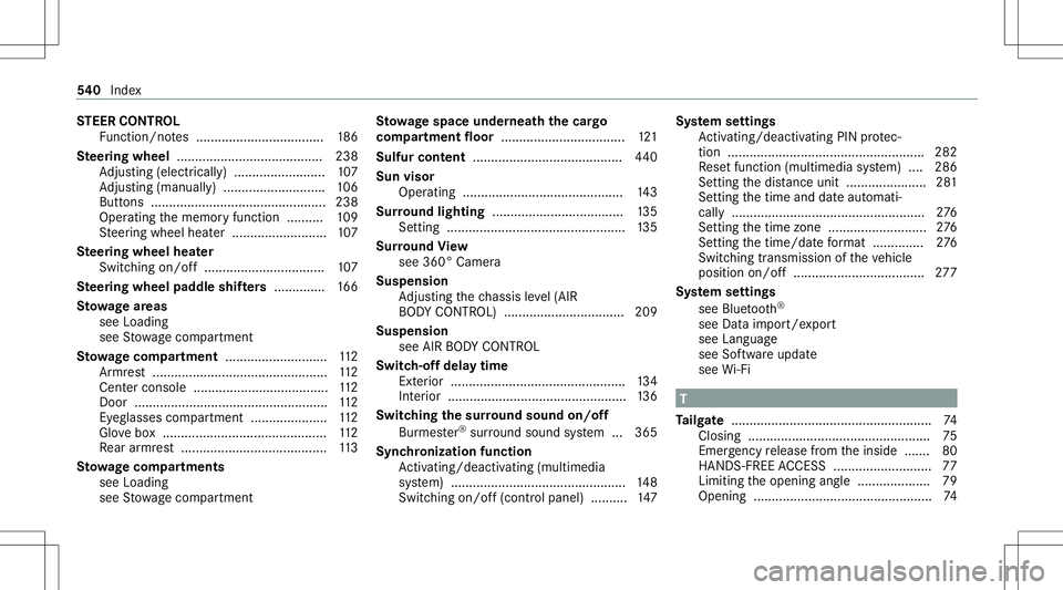 MERCEDES-BENZ E-CLASS WAGON 2020  Owners Manual ST
EER CONT ROL
Fu nctio n/no tes ................................... 186
Ste ering wheel ........................................ 238
Ad jus ting (electr ica lly)............ .............107
Ad jus 