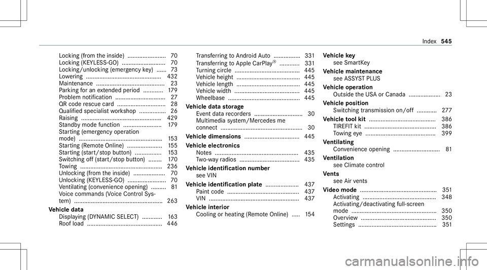 MERCEDES-BENZ E-CLASS WAGON 2020  Owners Manual Loc
king (from theinside) ............... ........ 70
Loc king (KEYLE SS-GO) ..................... ..... 70
Loc king /unloc king(emer gency key) ...... 73
Lo we ring <001100110011001100110011001100110