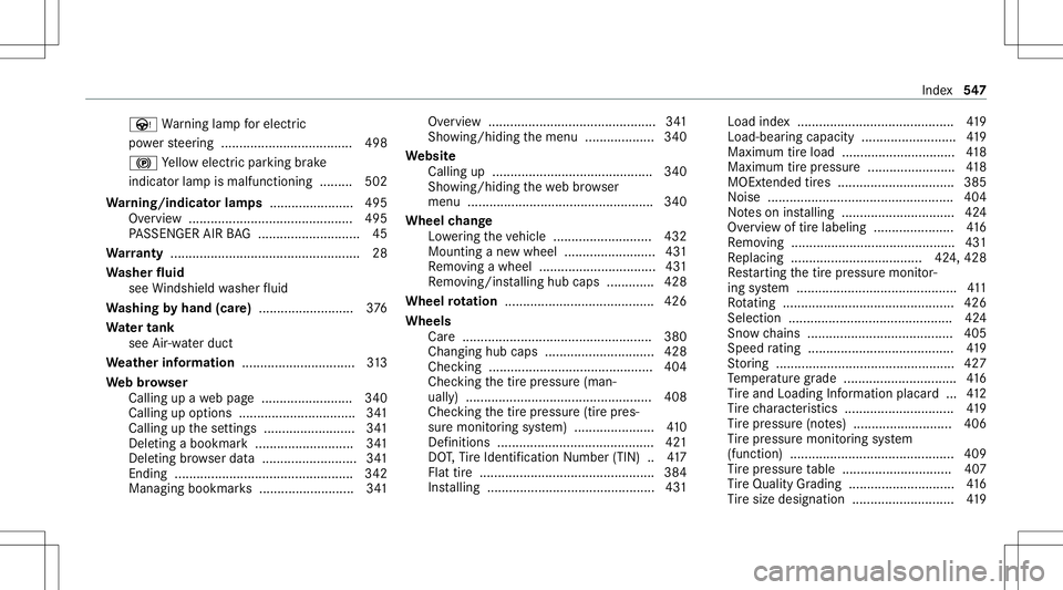 MERCEDES-BENZ E-CLASS WAGON 2020  Owners Manual Ù
Warning lam pfo relectr ic
po we rst eer ing .................................... 498
0024 Yellowelect ric pa rking brak e
indic ator lam pis malfun ctionin g.........5 02
Wa rning/indicat orlam ps