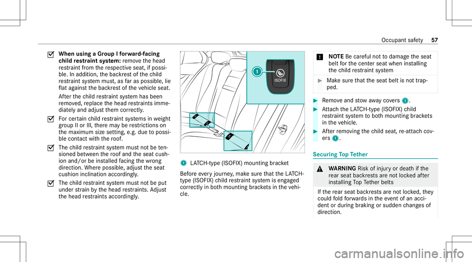 MERCEDES-BENZ E-CLASS WAGON 2020 Workshop Manual 0073
When
usingaGr oup Ifo rw ard-f acin g
ch ild restra int system: remo vethehead
re stra int from there spectiv eseat, ifpossi‐
ble. Inaddition, thebac kres tof thech ild
re stra int system mus t