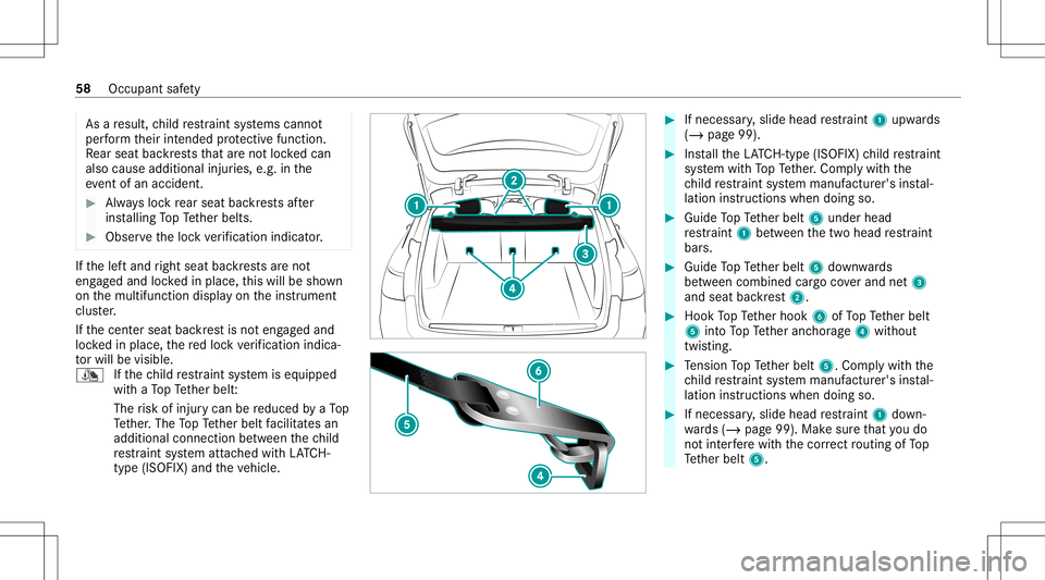 MERCEDES-BENZ E-CLASS WAGON 2020 Workshop Manual As
are sult, child restra int systems cann ot
per form their intended protect ive func tion.
Re ar seat backres ts that areno tloc kedcan
also cause additional injuries, e.g. inthe
ev ent ofan acciden