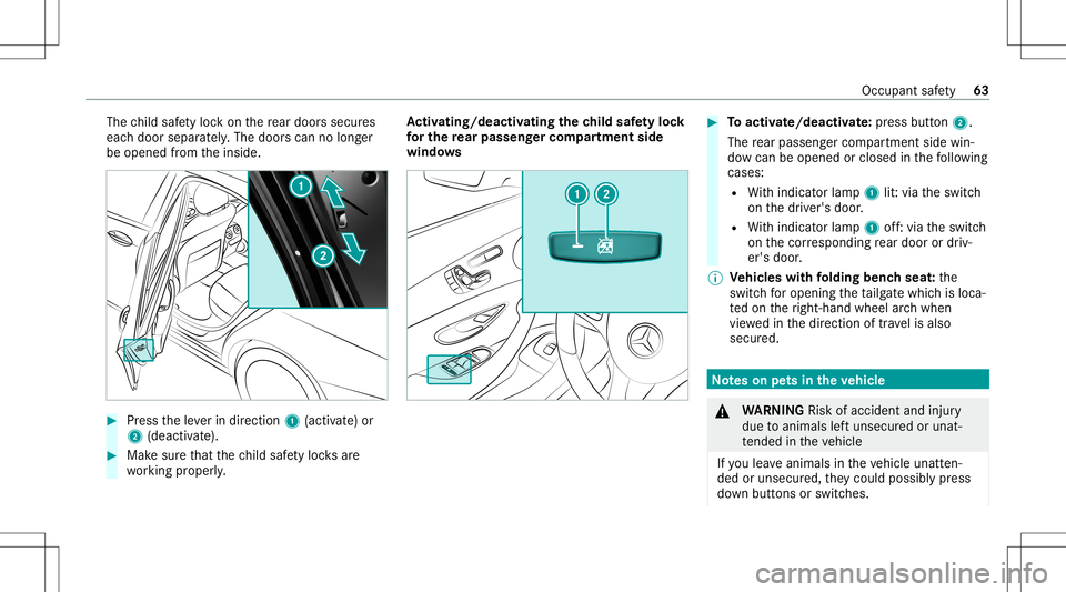 MERCEDES-BENZ E-CLASS WAGON 2020  Owners Manual The
child safetyloc kon there ar door ssec ures
eac hdoor separat ely. The door scan nolong er
be opened from theinside. #
Press theleve rin dir ection 1(activ ate) or
2 (dea ctivate). #
Mak esur eth 