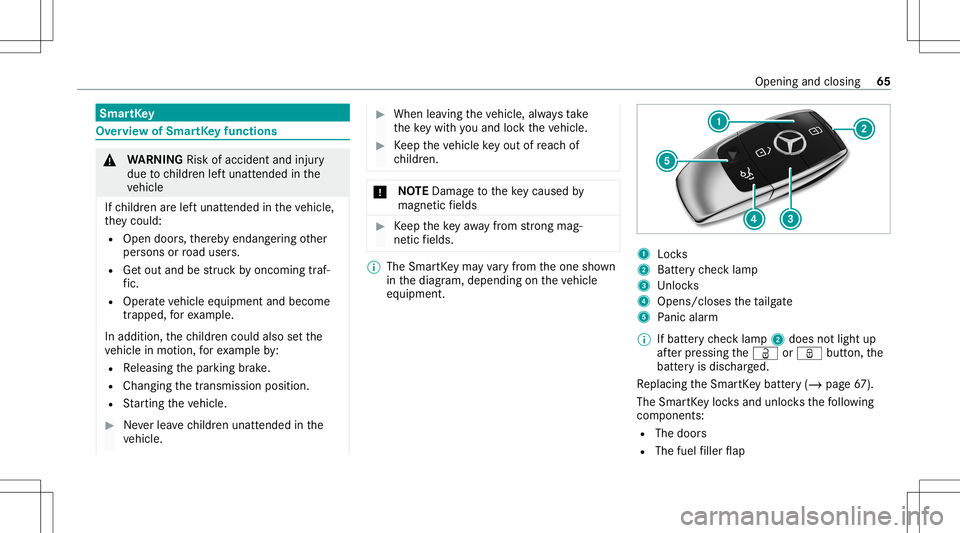 MERCEDES-BENZ E-CLASS WAGON 2020 Repair Manual Smar
tKey Ov
ervie wof Smar tKey functio ns &
WARNIN GRisk ofacci dent andinjury
due tochildr enleftunat tende din the
ve hicle
If ch ildr enarelef tunat tende din theve hicle,
th ey cou ld:
R Ope ndo MERCEDES-BENZ E-CLASS WAGON 2020 Repair Manual Smar
tKey Ov
ervie wof Smar tKey functio ns &
WARNIN GRisk ofacci dent andinjury
due tochildr enleftunat tende din the
ve hicle
If ch ildr enarelef tunat tende din theve hicle,
th ey cou ld:
R Ope ndo