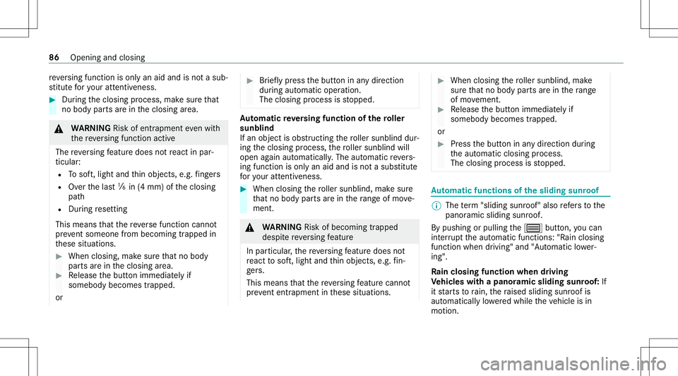 MERCEDES-BENZ E-CLASS WAGON 2020 Owners Manual re
ve rsing func tion isonl yan aid and isno ta sub‐
st itut efo ryo ur att entiven ess . #
Dur ing theclosing process, makesur eth at
no body partsarein theclosing area. &
WARNIN GRisk ofentr apmen MERCEDES-BENZ E-CLASS WAGON 2020 Owners Manual re
ve rsing func tion isonl yan aid and isno ta sub‐
st itut efo ryo ur att entiven ess . #
Dur ing theclosing process, makesur eth at
no body partsarein theclosing area. &
WARNIN GRisk ofentr apmen