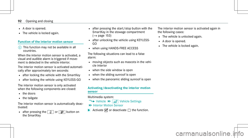 MERCEDES-BENZ E-CLASS WAGON 2020  Owners Manual R
Ado or isop ene d.
R The vehicle isloc kedag ain. Fu
nction oftheint erior motion sensor %
This function mayno tbe available inall
coun tries.
When theint erior motion sensor isactiv ated, a
visual 