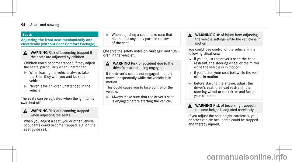 MERCEDES-BENZ E-CLASS WAGON 2020  Owners Manual Seats
Ad
jus tingthe fron tse at mec hanicall yand
el ec tric all y(w ithou tSe at Co mf ortPa ckag e) &
WARNIN GRisk ofbeco ming trap ped if
th eseats areadjus tedby childr en
Childr encould becom et