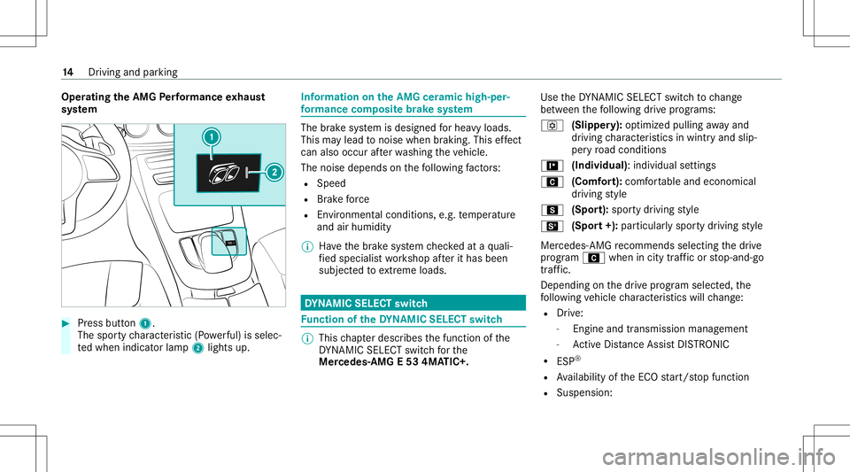 MERCEDES-BENZ E-CLASS SEDAN 2020  AMG User Guide Oper
ating theAMG Perfor ma nce exhaus t
sy stem #
Press butt on1.
The spor tycharact eristic (Powe rful) issele c‐
te dwhen indicat orlam p2 lights up. Inf
ormat ionontheAMG ceramichigh -per‐
fo 