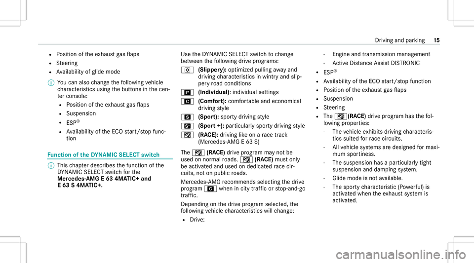 MERCEDES-BENZ E-CLASS SEDAN 2020 AMG Owners Manual R
Position oftheex haus tga sflaps
R Steer ing
R Availabilit yof glide mode
% Youcan also chang eth efo llo wing vehicle
ch aract eristic susin gth ebutt ons inthecen‐
te rconsole:
R Position ofthee MERCEDES-BENZ E-CLASS SEDAN 2020 AMG Owners Manual R
Position oftheex haus tga sflaps
R Steer ing
R Availabilit yof glide mode
% Youcan also chang eth efo llo wing vehicle
ch aract eristic susin gth ebutt ons inthecen‐
te rconsole:
R Position ofthee