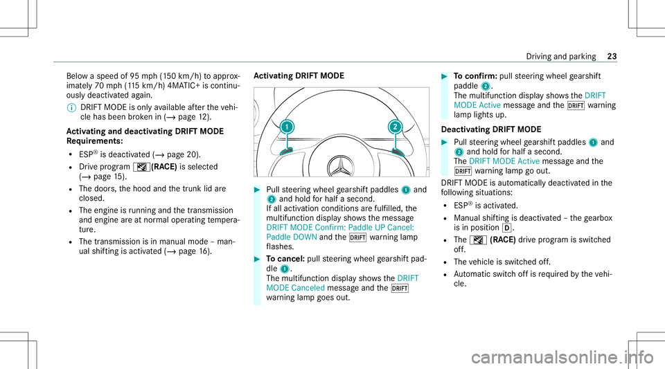 MERCEDES-BENZ E-CLASS SEDAN 2020 AMG Owners Manual Belo
waspe edof95 mph(1 50 km/h) toappr ox‐
imat ely70 mph(115 km/h) 4MATIC+is conti nu‐
ou sly deacti vatedag ain.
% DRIF TMODE isonl yav ailable afte rth eve hi‐
cle has been brok en in(/ page MERCEDES-BENZ E-CLASS SEDAN 2020 AMG Owners Manual Belo
waspe edof95 mph(1 50 km/h) toappr ox‐
imat ely70 mph(115 km/h) 4MATIC+is conti nu‐
ou sly deacti vatedag ain.
% DRIF TMODE isonl yav ailable afte rth eve hi‐
cle has been brok en in(/ page