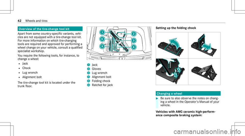 MERCEDES-BENZ E-CLASS SEDAN 2020  AMG Service Manual Ov
ervie wof thetir e-c han getool kit
Apar tfr om some country- specif icvariant s,vehi‐
cles areno teq uipped withatir e-c hang eto ol kit.
Fo rmor einf ormation onwhi chtire-c hangi ng
to ols are