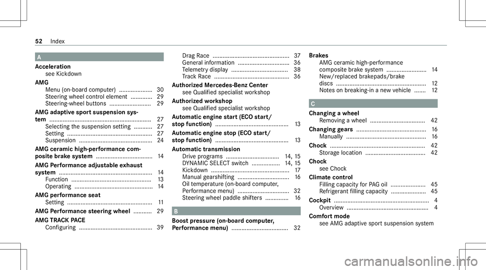 MERCEDES-BENZ E-CLASS SEDAN 2020  AMG Workshop Manual A
Ac celer ation
see Kickdo wn
AMG Men u(on -boardcom puter) .................... 30
St eer ing wheel control element ...... .......2 9
St eer ing-wheel buttons .........................2 9
AMG adapti