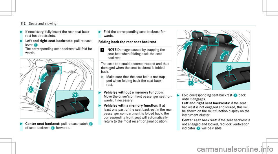 MERCEDES-BENZ E-CLASS SEDAN 2020 Owners Manual #
Ifnecessar y,fully inser tth ere ar seat back‐
re st head restra int s. #
Leftand right seat backres ts: pull release
le ve r1.
The corresponding seatbackres twill fold for‐
wa rds. #
Cent ersea MERCEDES-BENZ E-CLASS SEDAN 2020 Owners Manual #
Ifnecessar y,fully inser tth ere ar seat back‐
re st head restra int s. #
Leftand right seat backres ts: pull release
le ve r1.
The corresponding seatbackres twill fold for‐
wa rds. #
Cent ersea