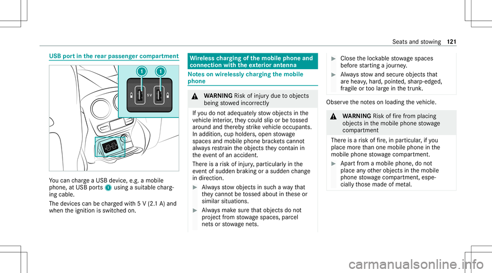 MERCEDES-BENZ E-CLASS SEDAN 2020 Owners Manual USB
portin there ar passe nger comp artment Yo
ucan charge aUS Bde vic e,e.g .a mobi le
phon e,at US Bpor ts1 usin gasuit able charg‐
ing cable .
The devic es can becharge dwit h5 V (2. 1A) and
when MERCEDES-BENZ E-CLASS SEDAN 2020 Owners Manual USB
portin there ar passe nger comp artment Yo
ucan charge aUS Bde vic e,e.g .a mobi le
phon e,at US Bpor ts1 usin gasuit able charg‐
ing cable .
The devic es can becharge dwit h5 V (2. 1A) and
when