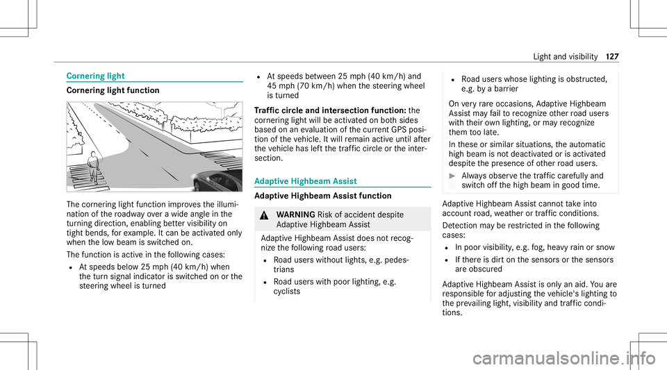 MERCEDES-BENZ E-CLASS SEDAN 2020 Owners Manual Cor
nering light Cor
nering light function The
corner ing light function improve sth eillumi‐
nation ofthero adw ayove ra wid eang lein the
tur ning dire ction, enabling better vis ibility on
tigh t MERCEDES-BENZ E-CLASS SEDAN 2020 Owners Manual Cor
nering light Cor
nering light function The
corner ing light function improve sth eillumi‐
nation ofthero adw ayove ra wid eang lein the
tur ning dire ction, enabling better vis ibility on
tigh t