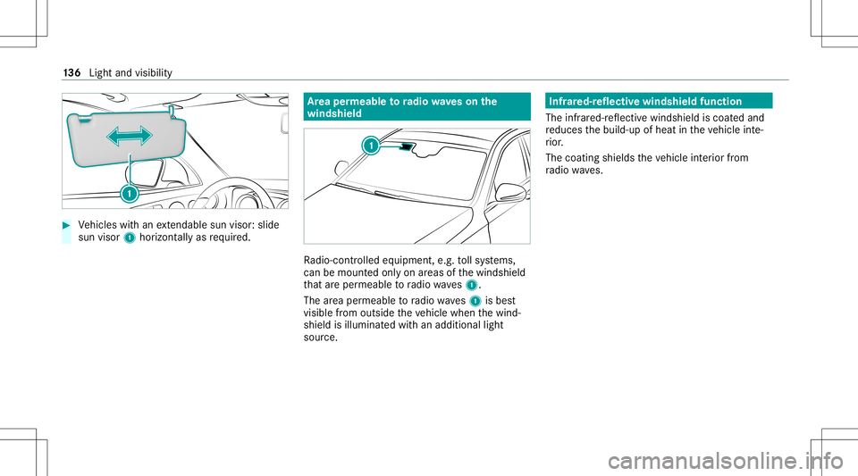 MERCEDES-BENZ E-CLASS SEDAN 2020 Owners Manual #
Vehicles withan extenda ble su nvis or:sl id e
su nvis or1 horizontally as requ ired. Ar
ea per mea bletoradio wav eson the
wind shield Ra
dio-co ntro lled equipmen t,e.g. tollsy stems,
can bemount MERCEDES-BENZ E-CLASS SEDAN 2020 Owners Manual #
Vehicles withan extenda ble su nvis or:sl id e
su nvis or1 horizontally as requ ired. Ar
ea per mea bletoradio wav eson the
wind shield Ra
dio-co ntro lled equipmen t,e.g. tollsy stems,
can bemount