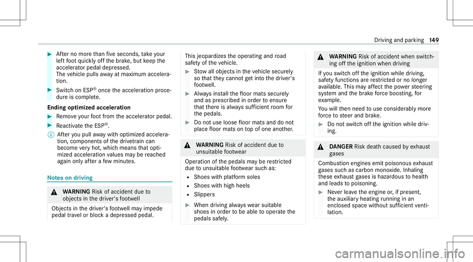 MERCEDES-BENZ E-CLASS SEDAN 2020 Owners Manual #
Afterno mor eth an five seconds, take your
lef tfo ot quickl yof fth ebr ak e, but keep the
acc elerat orpedal depresse d.
The vehicle pullsaway atmax imum acceler a‐
tio n. #
Swit chon ESP ®
onc MERCEDES-BENZ E-CLASS SEDAN 2020 Owners Manual #
Afterno mor eth an five seconds, take your
lef tfo ot quickl yof fth ebr ak e, but keep the
acc elerat orpedal depresse d.
The vehicle pullsaway atmax imum acceler a‐
tio n. #
Swit chon ESP ®
onc