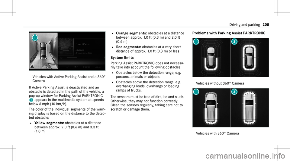 MERCEDES-BENZ E-CLASS SEDAN 2020  Owners Manual Ve
hicles withAc tivePa rking Assistand a360 °
Camer a
If Ac tivePa rking Assistis deact ivat ed and an
obs tacle isde tected inthepat hof theve hicle, a
pop-up windowforPa rking AssistPA RK TRONI C
