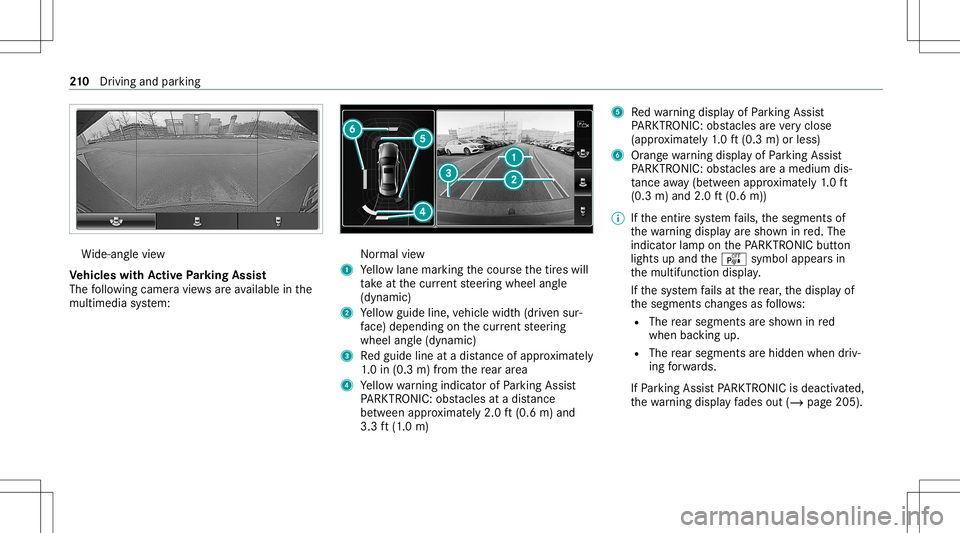 MERCEDES-BENZ E-CLASS SEDAN 2020 Owners Manual Wi
de-ang levie w
Ve hicl eswith Activ ePa rking Assis t
The follo wing camera views areav ailable inthe
multime diasystem: Nor
mal view
1 Yello wlane markingth ecour sethetir es will
ta ke atthecur r MERCEDES-BENZ E-CLASS SEDAN 2020 Owners Manual Wi
de-ang levie w
Ve hicl eswith Activ ePa rking Assis t
The follo wing camera views areav ailable inthe
multime diasystem: Nor
mal view
1 Yello wlane markingth ecour sethetir es will
ta ke atthecur r