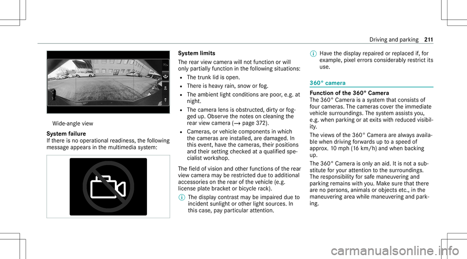 MERCEDES-BENZ E-CLASS SEDAN 2020 Owners Manual Wi
de-ang levie w
Sy stem failur e
If th er eis no oper ational readin ess, thefo llo wing
mess ageappear sin themultimedia system: Sy
stem limit s
The rear vie wcam erawill notfun ction orwill
on lyp MERCEDES-BENZ E-CLASS SEDAN 2020 Owners Manual Wi
de-ang levie w
Sy stem failur e
If th er eis no oper ational readin ess, thefo llo wing
mess ageappear sin themultimedia system: Sy
stem limit s
The rear vie wcam erawill notfun ction orwill
on lyp