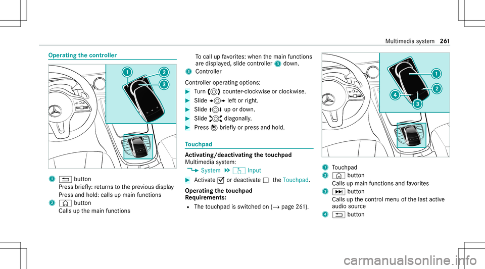 MERCEDES-BENZ E-CLASS SEDAN 2020 Owners Manual Oper
ating thecontr oller 1
0038 button
Pr ess brief ly:re tur ns tothepr ev ious displa y
Pr ess and hold: callsupmain functions
2 © button
Calls upthemain functions To
cal lup favo rite s: when the MERCEDES-BENZ E-CLASS SEDAN 2020 Owners Manual Oper
ating thecontr oller 1
0038 button
Pr ess brief ly:re tur ns tothepr ev ious displa y
Pr ess and hold: callsupmain functions
2 © button
Calls upthemain functions To
cal lup favo rite s: when the