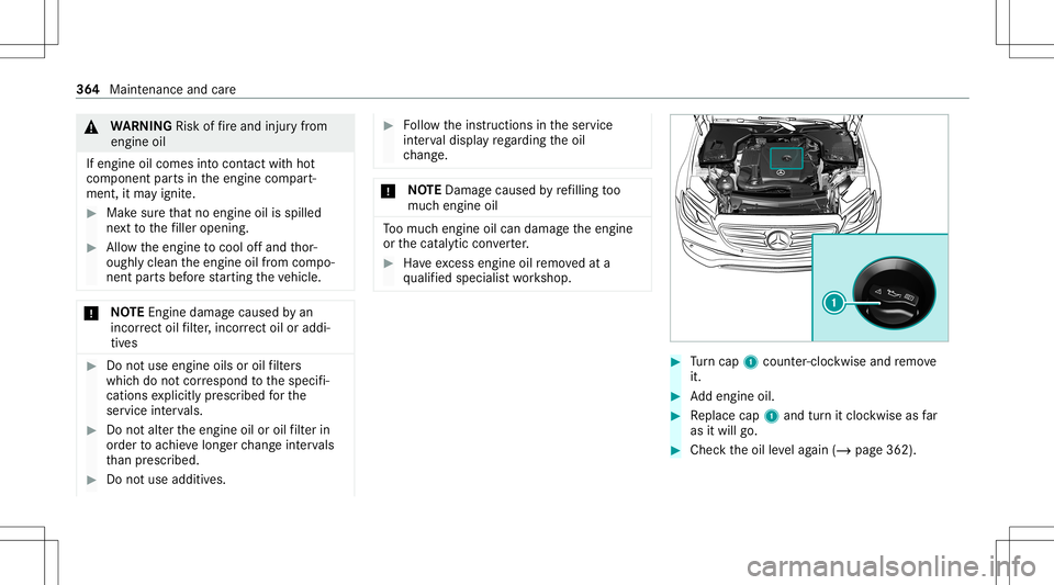 MERCEDES-BENZ E-CLASS SEDAN 2020 Owners Manual &
WARNIN GRisk offire and injuryfrom
eng ineoil
If eng ineoilcom esintocon tact with hot
com ponent partsintheengine compart‐
ment ,it ma yignit e. #
Mak esur eth at no eng ineoilisspille d
ne xt to MERCEDES-BENZ E-CLASS SEDAN 2020 Owners Manual &
WARNIN GRisk offire and injuryfrom
eng ineoil
If eng ineoilcom esintocon tact with hot
com ponent partsintheengine compart‐
ment ,it ma yignit e. #
Mak esur eth at no eng ineoilisspille d
ne xt to