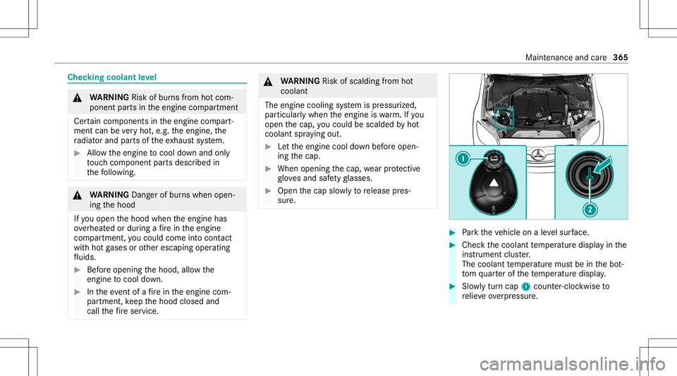 MERCEDES-BENZ E-CLASS SEDAN 2020 Owners Manual Chec
kingcoolant leve l &
WARNIN GRisk ofburnsfrom hotcom‐
ponent partsintheengine compartmen t
Cer tain com pone ntsin theengine compart‐
ment canbevery hot,e.g. theengine, the
ra diat orand part MERCEDES-BENZ E-CLASS SEDAN 2020 Owners Manual Chec
kingcoolant leve l &
WARNIN GRisk ofburnsfrom hotcom‐
ponent partsintheengine compartmen t
Cer tain com pone ntsin theengine compart‐
ment canbevery hot,e.g. theengine, the
ra diat orand part