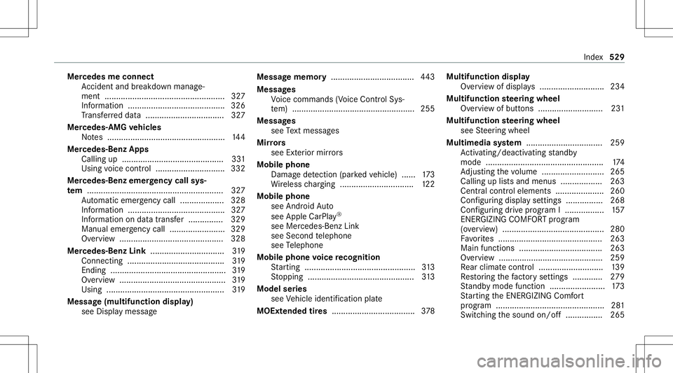 MERCEDES-BENZ E-CLASS SEDAN 2020 Owners Manual Mer
cede sme connect
Ac cid ent and brea kdo wnmana ge‐
ment ....................................................327
Inf ormation ..........................................326
Tr ans ferred dat a... MERCEDES-BENZ E-CLASS SEDAN 2020 Owners Manual Mer
cede sme connect
Ac cid ent and brea kdo wnmana ge‐
ment ....................................................327
Inf ormation ..........................................326
Tr ans ferred dat a...