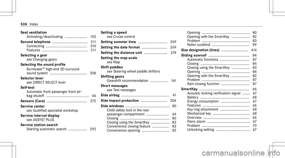 MERCEDES-BENZ E-CLASS SEDAN 2020 Owners Manual Seat
ventilat ion
Ac tivati ng/d eactiv ating ........... ............103
Sec ond telephone .................................... 311
Con necting .................................... ...... 310
Fe atur MERCEDES-BENZ E-CLASS SEDAN 2020 Owners Manual Seat
ventilat ion
Ac tivati ng/d eactiv ating ........... ............103
Sec ond telephone .................................... 311
Con necting .................................... ...... 310
Fe atur