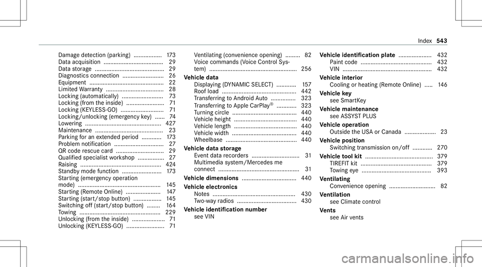 MERCEDES-BENZ E-CLASS SEDAN 2020  Owners Manual Dam
agede tection (parking) .................1 73
Dat aacq uisitio n............ ........................ 29
Dat ast or ag e .......................................... 29
Diagnos ticsconn ection .....