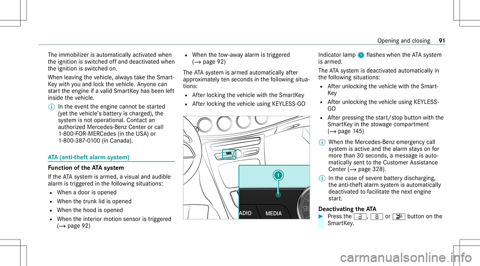 MERCEDES-BENZ E-CLASS SEDAN 2020 Owners Manual The
immobilizer isaut omaticall yactiv ated when
th eignition isswitc hedoffand deactiv ated when
th eignition isswitc hedon.
When leaving theve hicle, alwaysta ke theSmar t‐
Ke ywit hyo uand lockth