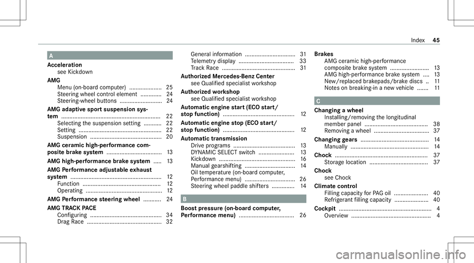 MERCEDES-BENZ S-CLASS 2020  AMG Service Manual A
Ac celer ation
see Kickdo wn
AMG Men u(on -boardcom puter) .................... 25
St eer ing wheel control element ...... .......2 4
St eer ing-wheel buttons .......................... 24
AMG adapt